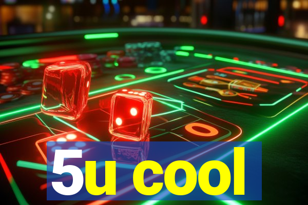 5u cool